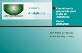 Unidad: 1. Andalucía. Cuestionario preparado para el día de Andalucía. Curso 2005/2006 C.P. Pablo de Olavide. Prado del Rey. (Cádiz)