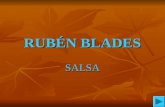 RUBÉN BLADES SALSA ORIGENES Nació el 16 de Julio de 1948 en el barrio de San Felipe, ciudad de Panamá, República de Panamá. H Hijo de Rubén Blades Bosques.