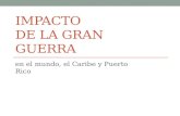 IMPACTO DE LA GRAN GUERRA en el mundo, el Caribe y Puerto Rico.