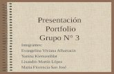 Presentación Portfolio Grupo N° 3 Integrantes: Evangelina Viviana Albarracin Yanina Kierszenblat Lisandro Martín López María Florencia San José.