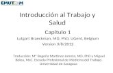 Introducción al Trabajo y Salud Capítulo 1 Lutgart Braeckman, MD, PhD, UGent, Belgium Version 3/8/2012 Traducción: Mª Begoña Martínez-Jarreta, MD, PhD.