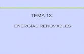 TEMA 13: ENERGÍAS RENOVABLES. TEMA 13: ENERGÍAS RENOVABLES 1. INTRODUCCIÓN Las energías renovables son aquellas que por su origen poseen un potencial.