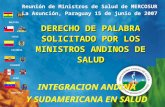 BOLIVIA ECUADOR CHILE VENEZUELA PERÚ COLOMBIA DERECHO DE PALABRA SOLICITADO POR LOS MINISTROS ANDINOS DE SALUD Reunión de Ministros de Salud de MERCOSUR.