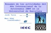 Resumen de las actividades del Año Internacional de la Astronomía 2009 en la Universitat de Barcelona Resumen de las actividades del Año Internacional.