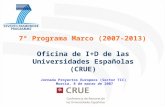 7º Programa Marco (2007-2013) Oficina de I+D de las Universidades Españolas (CRUE) Jornada Proyectos Europeos (Sector TIC) Murcia, 8 de marzo de 2007.