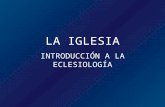 LA IGLESIA INTRODUCCIÓN A LA ECLESIOLOGÍA. CAPÍTULO 1 ORIGEN Y FINALIDAD DE LA IGLESIA.