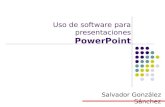 Uso de software para presentaciones PowerPoint Salvador González Sánchez.