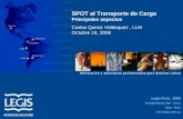 1 SPOT al Transporte de Carga Principales aspectos Carlos Quiroz Velásquez, LLM Octubre 16, 2006.