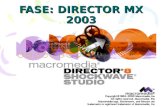 FASE: DIRECTOR MX 2003. Introducción. Macromedia Director es un sistema de autor, una poderosa herramienta de creación multimedia de posibilidades casi.