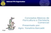 Conceptos Básicos de Floricultura o Floristería Comercial Presentado por: Agro. Yonahira Kercadó mgs.