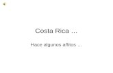 Costa Rica … Hace algunos añitos …. Los invito a dar un paseo por la Costa Rica sin Internet, sin celulares, sin minifaldas, sin Hummers, sin motos, sin.
