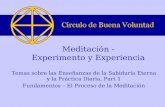 Temas sobre las Enseñanzas de la Sabiduría Eterna y la Práctica Diaria, Part 1 Fundamentos – El Proceso de la Meditación Meditación - Experimento y Experiencia.