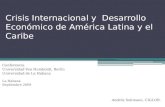Crisis Internacional y Desarrollo Económico de América Latina y el Caribe Conferencia Universidad Von Humboldt, Berlín Universidad de La Habana La Habana.