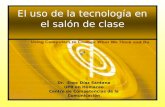 El uso de la tecnología en el salón de clase Dr. Enoc Díaz Santana UPR en Humacao Centro de Competencias de la Comunicación.