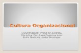 Cultura Organizacional UNIVERSIDADE VEIGA DE ALMEIDA Disciplina: Psicologia Organizacional Profa. Maria de Lurdes Domingos.