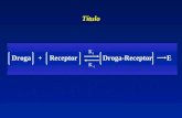 Droga + Receptor Droga-Receptor E K -1 K1K1 Título.