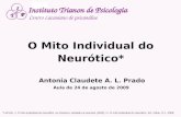 O Mito Individual do Neurótico* Antonia Claudete A. L. Prado Aula de 24 de agosto de 2009 *LACAN, J. O mito individual do neurótico, ou Poesia e verdade.
