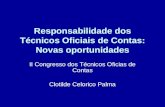 Responsabilidade dos Técnicos Oficiais de Contas: Novas oportunidades II Congresso dos Técnicos Oficias de Contas Clotilde Celorico Palma.