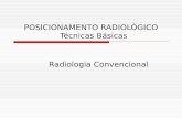 POSICIONAMENTO RADIOLÓGICO Técnicas Básicas Radiologia Convencional