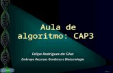 CAP3 Aula de algoritmo: CAP3 Felipe Rodrigues da Silva Embrapa Recursos Genéticos e Biotecnologia.