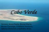 Cabo Verde Nomes: Anna Paula, Bruna Maria, Bruno Camargo, Cristiane Fontana, Juliana Dieterich e Nathália Arias.