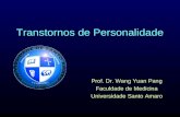 Transtornos de Personalidade Prof. Dr. Wang Yuan Pang Faculdade de Medicina Universidade Santo Amaro.