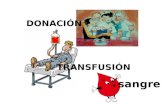 TRANSFUSIÓN DONACIÓN sangre. BANCO DE SANGRE Obtener Recolectar Conservar Analizar Proveer SANGRE Y SUS DERIVADOS.