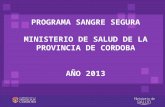PROGRAMA SANGRE SEGURA MINISTERIO DE SALUD DE LA PROVINCIA DE CORDOBA AÑO 2013.