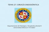 TEMA 27: CIRUGÍA ENDODÓNTICA Departamento de Patología y Terapéutica Dental II Universidad Alfonso X El Sabio.