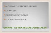 SWAPS: ESTRATEGIAS JUDICIALES ALGUNAS CUESTIONES PREVIAS LA PRUEBA MEDIDAS CAUTELARES EL CASO BANKINTER.