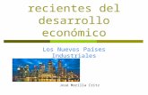 Tendencias recientes del desarrollo económico Los Nuevos Países Industriales José Morilla Critz.