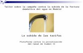 Taller sobre la campaña contra la subida de la factura doméstica del agua en Madrid La subida de las tarifas Plataforma contra la privatización del Canal.