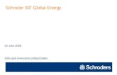 Schroder ISF Global Energy Sólo para inversores profesionales 22 Julio 2008.