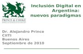 Inclusión Digital en Argentina: nuevos paradigmas Dr. Alejandro Prince CIITI Buenos Aires Septiembre de 2010.