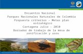 Encuentro Nacional Parques Nacionales Naturales de Colombia Propuesta criterios – Metas plan estratégico Cartagena Julio – 2010 Borrador de trabajo de.