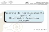 Programa de Fortalecimiento Integral al Desarrollo Académico (PROFIDA) 19 junio de 2013.