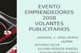 EVENTO EMPRENDEDORES 2008 VOLANTES PUBLICITARIOS ADRIANA Y. VERA SIERRA JAZMIN ALFONSO SILVA JULIANA POSADA RANGEL EDISON MUÑOZ SUÁREZ.