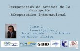 Recuperación de Activos de la Corrupción &Cooperacion Internacional Clase 2 Investigación y localización de bienes de origen ilícito Prof. Guillermo Jorge.