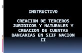 INSTRUCTIVO CREACION DE TERCEROS JURIDICOS Y NATURALES Y CREACION DE CUENTAS BANCARIAS EN SIIF NACION II.