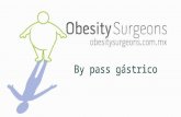 By Pass Gástrico El By Pass gástrico es un procedimiento que se realiza en obesidad desde hace mas de 25 años. Se conforma de 3 etapas durante la misma.
