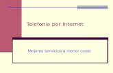 Telefonía por Internet Mejores servicios a menor costo.