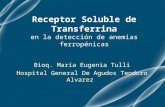 Receptor Soluble de Transferrina en la detección de anemias ferropénicas Bioq. María Eugenia Tulli Hospital General De Agudos Teodoro Alvarez.