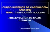 CURSO SUPERIOR DE CARDIOLOGÍA AÑO 2007 TEMA: CARDIOLOGÍA NUCLEAR PRESENTACIÓN DE CASOS CLÍNICOS Dr. Armando Amín – Santa Fe - Paraná.