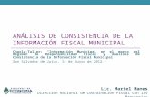 ANÁLISIS DE CONSISTENCIA DE LA INFORMACIÓN FISCAL MUNICIPAL Lic. Mariel Manes Dirección Nacional de Coordinación Fiscal con las Provincias Charla-Taller: