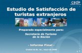 1 Estudio de Satisfacción de turistas extranjeros Preparado especialmente para: Secretaría de Turismo de la Nación - Informe Final - Ciudad de Bs. As.,
