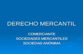 DERECHO MERCANTIL COMERCIANTE SOCIEDADES MERCANTILES SOCIEDAD ANÓNIMA.