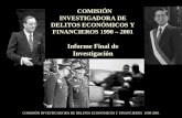COMISIÓN INVESTIGADORA DE DELITOS ECONÓMICOS Y FINANCIEROS 1990-2001 COMISIÓN INVESTIGADORA DE DELITOS ECONÓMICOS Y FINANCIEROS 1990 – 2001 Informe Final.