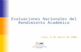 Evaluaciones Nacionales del Rendimiento Académico Lima, 6 de abril de 2008 Unidad de Medición de la Calidad Educativa SECRETARÍA DE PLANIFICACIÓN ESTRATÉGICA.