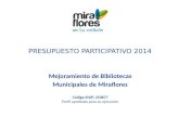 PRESUPUESTO PARTICIPATIVO 2014 Mejoramiento de Bibliotecas Municipales de Miraflores Código SNIP: 250877 Perfil aprobado para su ejecución.