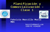 Planificación y Comercialización – Clase 1 Fabrizio Marcillo Morla MBA barcillo@gmail.com (593-9) 4194239.